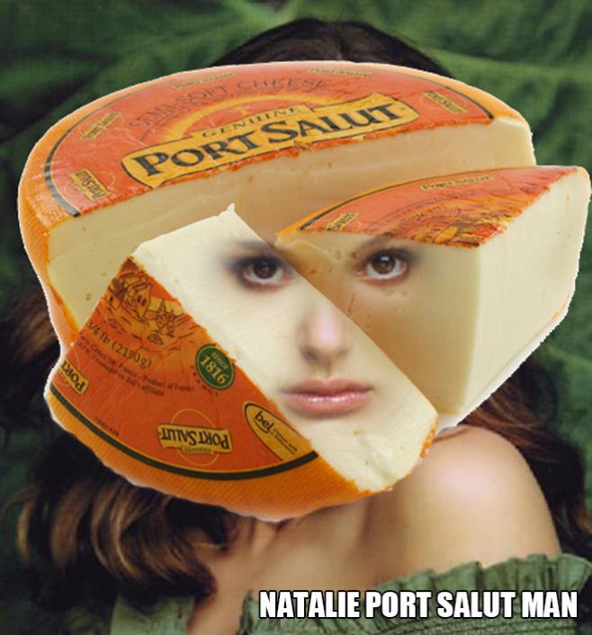 Natalie Portman + Port Salut = Natalie Port Salut Man